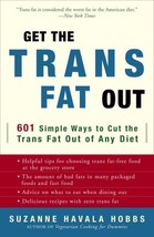 Get the Trans Fat Out: 601 Simple Ways to Cut the Trans Fat Out of Any D... - $1.99