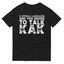 11 Official Languages and You Decide to Talk Kak Unisex T-Shirt Black - $19.75+