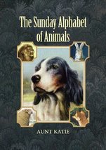 The Sunday Alphabet of Animals Aunt Katie and Katie - $15.99