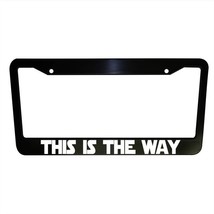 This is the Way Funny Car License Plate Frame Plastic Aluminum Black Auto Parts - £11.75 GBP+