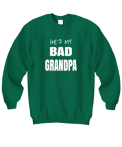 DAD Sweatshirt He&#39;s My Bad Grandpa Green-SS  - £20.74 GBP
