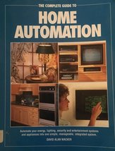 The Complete Guide to Home Automation Wacker, David Alan - $8.84