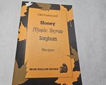 Honey Maple Syrup Sorghum Recipes Bear Wallow Books 2002 - $9.98