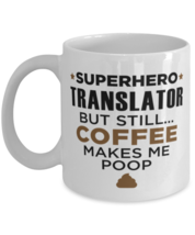 Translator Mug - Superhero But Still Coffee Makes Me Poop - 11 oz Funny Coffee  - £11.98 GBP