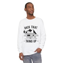 Unisex Garment-Dyed Long Sleeve Camping T-Shirt, &quot;Back That Thing Up&quot;, Retro Cam - £25.91 GBP+