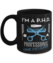 Phd Professional Hair Designer, black coffee mug, coffee cup 11oz and 15oz.  - £19.97 GBP