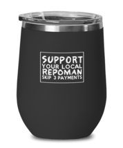 Wine Tumbler Stainless Steel Insulated  Funny Support Your Local Repo Man  - £19.71 GBP