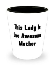 This Lady Is One Awesome Mother Shot Glass, Mother Ceramic Cup, Nice For Mother - £7.63 GBP