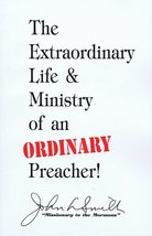 The Extraordinary Life &amp; Ministry of an Ordinary Preacher [Paperback] Smith, Joh - £43.00 GBP