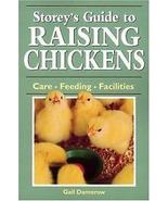 Storey’s Guide to Raising Chickens Care, Feeding, Facilities by Gail Damerow - $8.95