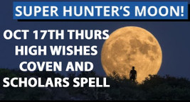 OCT 17TH WISHES HIGH CEREMONY SUPER HUNT'ERS MOON RARE MAGICK Cassia4  - $199.77