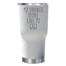 My Favorite People Call Me Gigi Tumbler 30oz Mother&#39;s Day Christmas Gift For Mom - £22.14 GBP