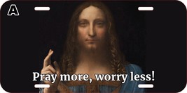 Pray More Worry Less Jesus Christian Metal License Plate E - $13.85+