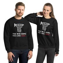 You Win Some You Lose None Funny Basketball Unisex Sweatshirt Black - $33.65+