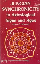 Jungian Synchronicity in Astrological Signs and Ages, Alice O. Howell, PB Book - £13.80 GBP