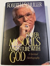 Prayer My Soul&#39;s Adventure with God by Robert Schuller Hardcover with DJ - $6.99