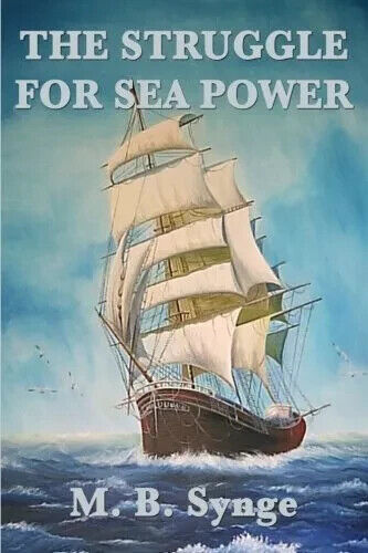 THE STRUGGLE FOR SEA POWER By M. B. Synge [PAPERBACK]  GOOD - $17.77