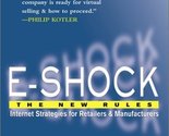 E-Shock : The New Rules--Internet Strategies for Retailers and Manufactu... - $11.75