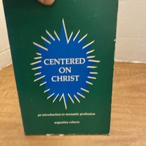 Centered On Christ: An Introduction To Monastic Profession By Augustine Roberts - $12.00