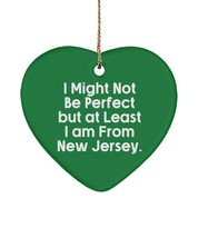 I Might Not Be Perfect but at Least I am from New Jersey. Heart Ornament, New Je - £13.13 GBP