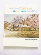 Lessons from a Lifetime of Watercolor Painting by Donald Voorhees (2006, Spiral) - £7.69 GBP