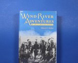 Wind River Adventures: My Life in Frontier Wyoming Farlow, Edward J. and... - $957.28