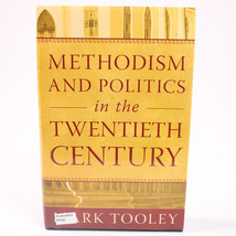 Signed Methodism And Politics In Twentieth Century By Mark Tooley Hardcover w/DJ - £15.87 GBP