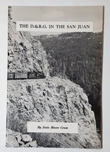 The D.&amp;R.G. In The San Juan by Josie Moore Crum - Denver Rio Grande Railroad - £27.95 GBP