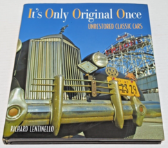 It&#39;s Only Original Once: Unrestored Classic Cars by Richard Lentinello 2008 - £31.31 GBP