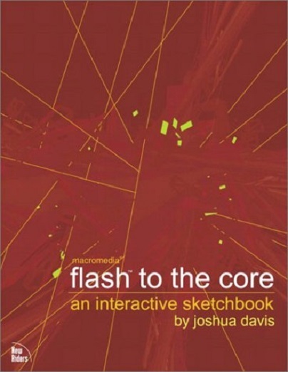 Flash to the Core: An Interactive Sketchbook...Author: Joshua Davis (use... - $25.00