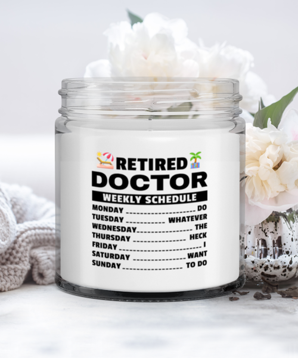 Retired Doctor Candle - Weekly Schedule - Funny 9 oz Hand Poured Retirement
