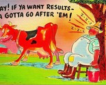 Comic Farmer and Cow If Ya Want Results Go After Them UNP Linen Postcard - $3.91