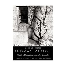 A Year With Thomas Merton: Daily Meditations From His Journals Thomas Merton/ Jo - $24.00