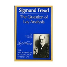 Question of Lay Analysis Freud, Sigmund/ Gay, Peter (Introduction by)/ Strachey, - $40.00