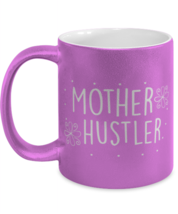 Mother hustler, pink Coffee Mug, Coffee Cup metallic 11oz. Model 60044  - £20.29 GBP