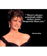 KIRSTIE ALLEY TRIBUTE &quot;There&#39;s always somebody older &quot; QUOTE PHOTO VARIO... - $90.41 MXN+
