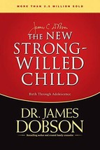 The New Strong-Willed Child : Birth Through Adolescence by James C. Dobson... - £3.88 GBP