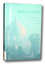 Rare  Roads Less Traveled Dispatches From Ends of Earth Travel Essays Ca... - $149.00