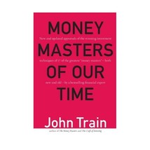 The Money Masters of Our Time John Train - $21.00