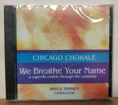 Chicago Chorale - We Breathe Your Name Bruce Tammen Acapella Motets CD - £13.77 GBP