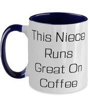 Unique Idea Niece Two Tone 11oz Mug, This Niece Runs Great On Coffee, Pr... - £15.78 GBP