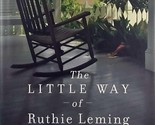 The Little Way of Ruthie Leming: A Southern Girl, a Small Town... by Rod... - $3.41