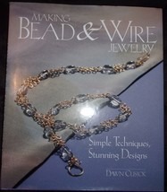 Making Bead &amp; Wire Jewelry Simple Techniques Stunning Designs by Dawn Cusick - £3.92 GBP