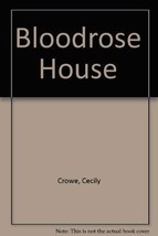Bloodrose House [Feb 01, 1986] Crowe, Cecily - $9.68