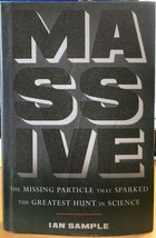 Massive: The Missing Particle ...  Ian Sample HC DJ FIRST ED. Clean Unmarked GUC - £5.58 GBP
