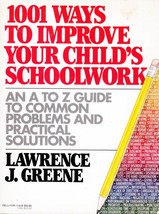 1001 Ways to Improve Your Child&#39;s Schoolwork: An A to Z Guide To Common ... - $2.27