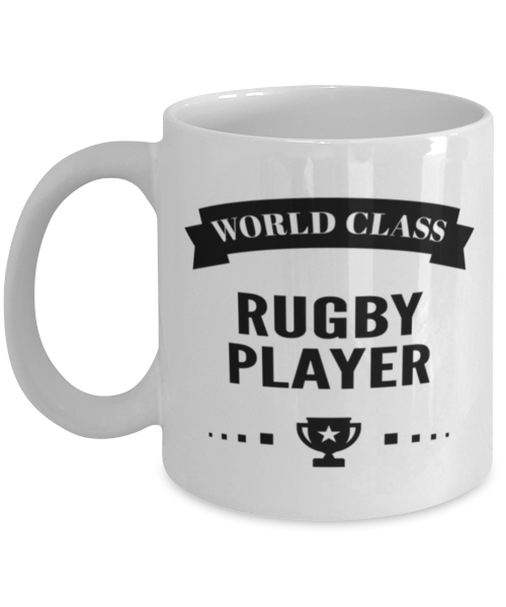 World Class Rugby Player Funny Mug - 11 oz Coffee Cup For Sports Fans Friends
