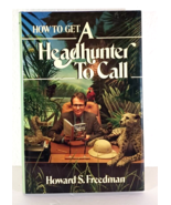 How to Get a Headhunter to Call - Hardcover By Freedman, Howard S - $25.73