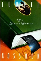 His Little Women by Judith Rossner / 1990 Hardcover BCE Women&#39;s Fiction - £1.81 GBP