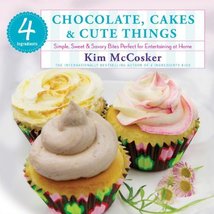 By Kim McCosker 4 Ingredients Chocolate, Cakes &amp; Cute Things: Simple, Sw... - $6.18